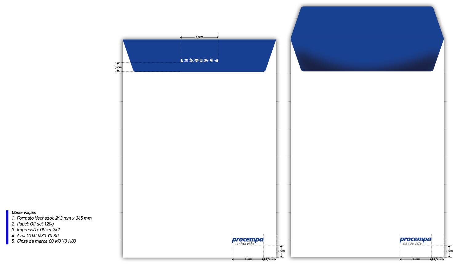 Diagrama técnico do layout do envelope saco, com dimensões finais de 243mm de largura por 345mm de altura. A imagem apresenta duas visualizações da peça: 1. À esquerda, o envelope fechado: A aba superior é preenchida na cor Azul Institucional (C100 M80 Y0 K0) e contém a 'Linha da vida em ícones' centralizada em branco. O corpo do envelope é branco. No canto inferior direito, a assinatura 'procempa na tua vida' é aplicada respeitando margens de 2,0cm e 5,0cm das bordas. 2. À direita, o envelope aberto: Exibe o formato da aba estendida, com os cantos chanfrados, também na cor azul sólida. Uma coluna de observações à esquerda detalha as especificações de produção: - Formato fechado: 243 mm x 345 mm. - Papel: Off set 120g. - Impressão: Offset 3x2 (Cores especiais da marca). - Cores: Azul (C100 M80 Y0 K0) e Cinza da marca (K80).