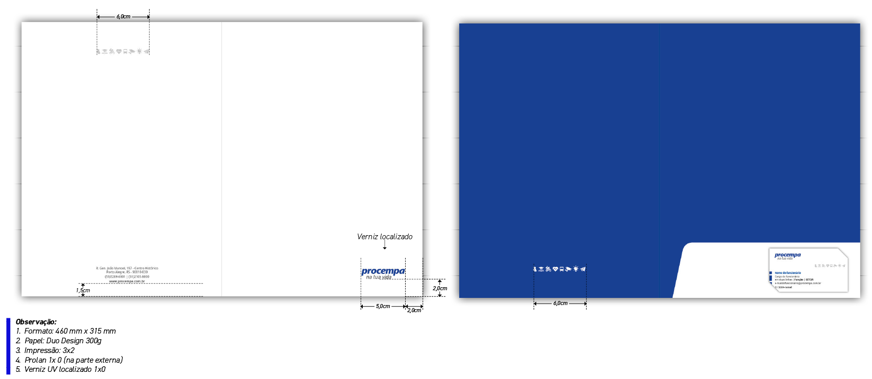 Diagrama técnico do layout da pasta de documentos, com formato aberto de 460mm de largura por 315mm de altura. A imagem divide-se em duas visualizações: 1. À esquerda (Face Externa Aberta): Fundo branco. A metade esquerda (contracapa) exibe o bloco de endereço e contatos no rodapé, alinhado à esquerda. A metade direita (capa) apresenta a 'Linha da vida em ícones' centralizada no topo e a assinatura 'procempa na tua vida' no canto inferior direito, com indicação de verniz localizado (UV). 2. À direita (Face Interna): Fundo totalmente preenchido na cor Azul Institucional. No canto inferior direito, destaca-se um bolso de papel branco com recorte superior curvo e orgânico. Sobre o bolso, constam o logotipo e dados de contato. Na área azul à esquerda do bolso, a linha de ícones é aplicada em branco (negativo). A coluna de observações lista: - Papel: Duo Design 300g. - Impressão: 3x2. - Acabamento: Prolan fosco na parte externa e Verniz UV localizado na marca.