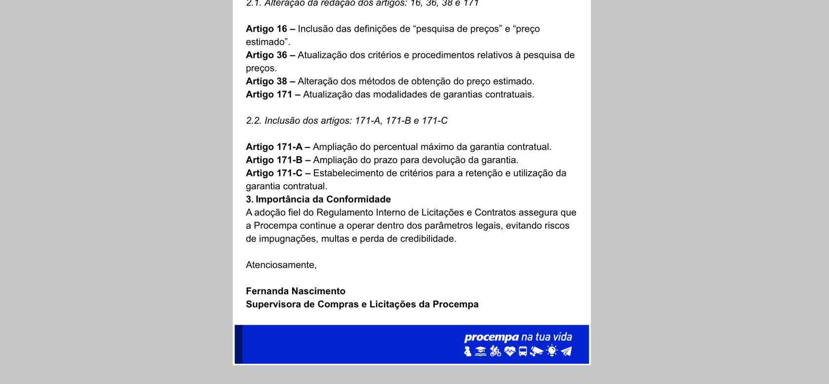 Captura de tela da parte inferior de um comunicado interno corporativo. O layout apresenta a continuação do texto da mensagem, detalhando: 1. Alterações e inclusões de artigos (16, 36, 38, 171, 171-A, 171-B e 171-C) relacionados a pesquisa de preços e garantias contratuais. 2. Tópico '3. Importância da Conformidade', que reforça a necessidade de seguir o regulamento para evitar riscos legais. 3. Assinatura de encerramento: 'Atenciosamente, Fernanda Nascimento, Supervisora de Compras e Licitações da Procempa'. 4. Rodapé: Faixa horizontal na cor azul institucional contendo o slogan 'procempa na tua vida' em branco, acompanhado por uma linha de pequenos ícones brancos representando diversas áreas de serviços da cidade, como educação, mobilidade, saúde, segurança e tecnologia.